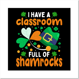 I Have A Classroom Full Of Shamrocks Posters and Art